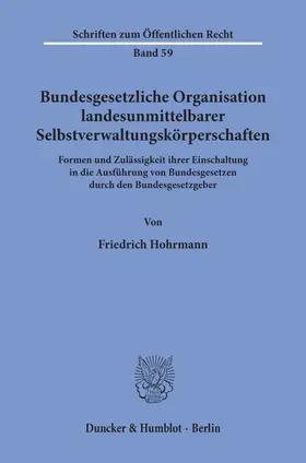 Hohrmann |  Bundesgesetzliche Organisation landesunmittelbarer Selbstverwaltungskörperschaften. | Buch |  Sack Fachmedien