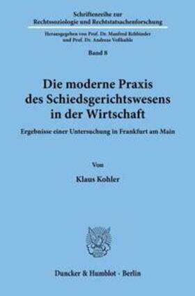 Kohler | Die moderne Praxis des Schiedsgerichtswesens in der Wirtschaft. | Buch | 978-3-428-00812-4 | sack.de