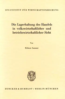 Laumer |  Die Lagerhaltung des Handels in volkswirtschaftlicher und betriebswirtschaftlicher Sicht. | Buch |  Sack Fachmedien