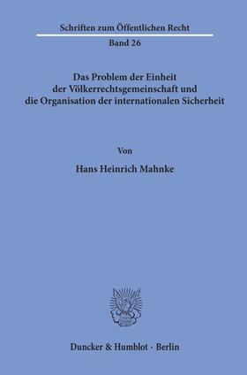 Mahnke |  Das Problem der Einheit der Völkerrechtsgemeinschaft und die Organisation der internationalen Sicherheit. | Buch |  Sack Fachmedien