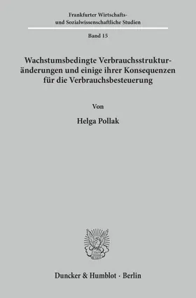 Pollak |  Wachstumsbedingte Verbrauchsstrukturänderungen und einige ihrer Konsequenzen für die Verbrauchsbesteuerung. | Buch |  Sack Fachmedien