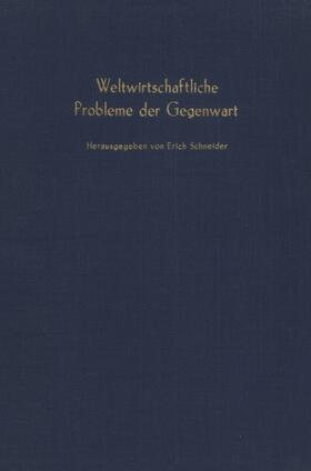 Schneider |  Weltwirtschaftliche Probleme der Gegenwart. | Buch |  Sack Fachmedien