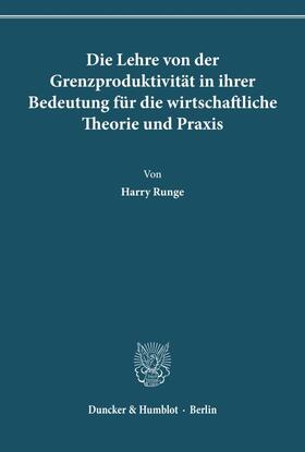 Runge |  Die Lehre von der Grenzproduktivität in ihrer Bedeutung für die wirtschaftliche Theorie und Praxis. | Buch |  Sack Fachmedien