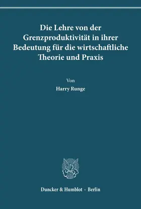 Runge |  Die Lehre von der Grenzproduktivität in ihrer Bedeutung für die wirtschaftliche Theorie und Praxis. | Buch |  Sack Fachmedien