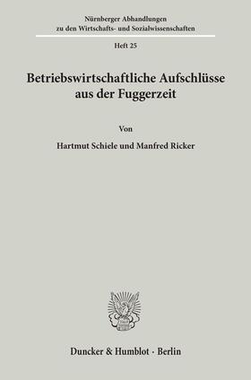 Schiele / Ricker |  Betriebswirtschaftliche Aufschlüsse aus der Fuggerzeit. | Buch |  Sack Fachmedien