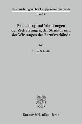 Schmitt |  Entstehung und Wandlungen der Zielsetzungen, der Struktur und der Wirkungen der Berufsverbände. | Buch |  Sack Fachmedien