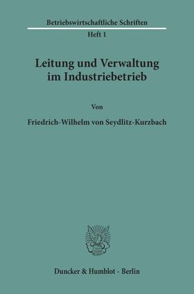 Seydlitz-Kurzbach |  Leitung und Verwaltung im Industriebetrieb. | Buch |  Sack Fachmedien