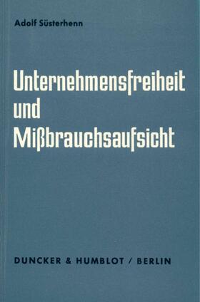 Süsterhenn |  Unternehmensfreiheit und Mißbrauchsaufsicht. | Buch |  Sack Fachmedien