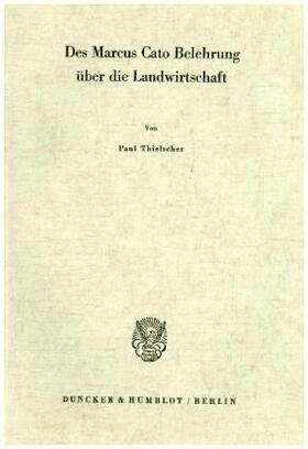Thielscher |  Des Marcus Cato Belehrung über die Landwirtschaft. | Buch |  Sack Fachmedien