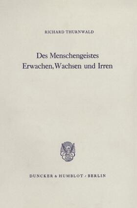 Thurnwald |  Des Menschengeistes Erwachen, Wachsen und Irren. | Buch |  Sack Fachmedien