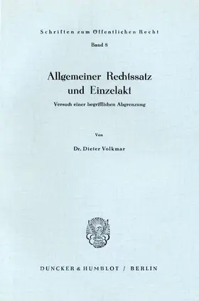 Volkmar |  Allgemeiner Rechtssatz und Einzelakt. | Buch |  Sack Fachmedien