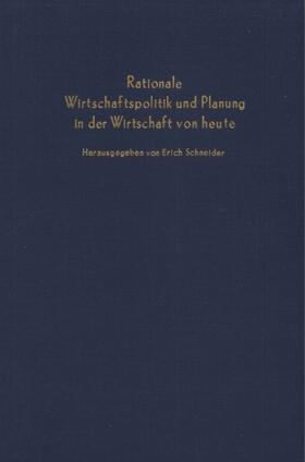 Schneider |  Rationale Wirtschaftspolitik und Planung in der Wirtschaft von heute. | Buch |  Sack Fachmedien
