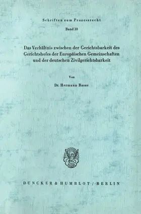 Basse | Das Verhältnis zwischen der Gerichtsbarkeit des Gerichtshofes der Europäischen Gemeinschaften und der deutschen Zivilgerichtsbarkeit. | Buch | 978-3-428-01773-7 | sack.de