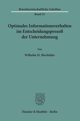 Bierfelder |  Optimales Informationsverhalten im Entscheidungsprozeß der Unternehmung. | Buch |  Sack Fachmedien