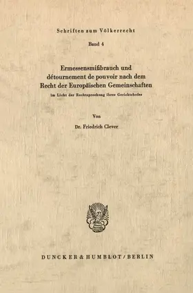 Clever |  Ermessensmißbrauch und détournement de pouvoir nach dem Recht der Europäischen Gemeinschaften im Licht der Rechtsprechung ihres Gerichtshofes. | Buch |  Sack Fachmedien