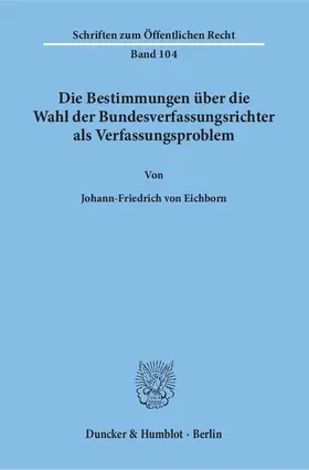 Eichborn |  Die Bestimmungen über die Wahl der Bundesverfassungsrichter als Verfassungsproblem | Buch |  Sack Fachmedien