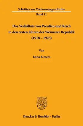 Eimers |  Das Verhältnis von Preußen und Reich in den ersten Jahren der Weimarer Republik (1918 - 1923). | Buch |  Sack Fachmedien