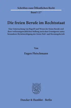 Fleischmann | Die freien Berufe im Rechtsstaat. | Buch | 978-3-428-01882-6 | sack.de