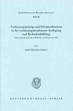 Göldner | Verfassungsprinzip und Privatrechtsnorm in der verfassungskonformen Auslegung und Rechtsfortbildung. | Buch | 978-3-428-01917-5 | sack.de