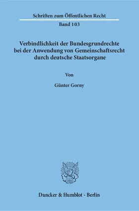 Gorny | Verbindlichkeit der Bundesgrundrechte bei der Anwendung von Gemeinschaftsrecht durch deutsche Staatsorgane | Buch | 978-3-428-01919-9 | sack.de