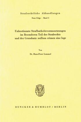 Lemmel |  Unbestimmte Strafbarkeitsvoraussetzungen im Besonderen Teil des Strafrechts und der Grundsatz nullum crimen sine lege. | Buch |  Sack Fachmedien