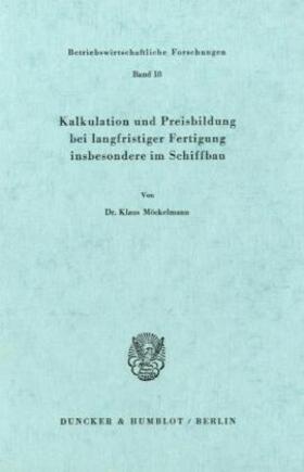 Möckelmann |  Kalkulation und Preisbildung bei langfristiger Fertigung insbesondere im Schiffbau. | Buch |  Sack Fachmedien