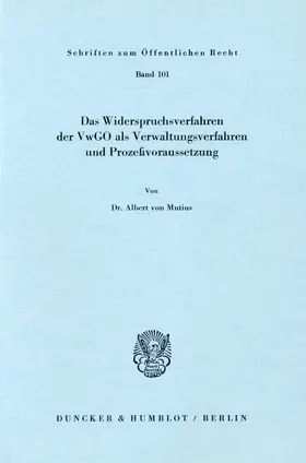 Mutius |  Das Widerspruchsverfahren der VwGO als Verwaltungsverfahren und Prozeßvoraussetzung. | Buch |  Sack Fachmedien