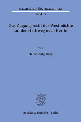 Ruge |  Das Zugangsrecht der Westmächte auf dem Luftweg nach Berlin. | Buch |  Sack Fachmedien