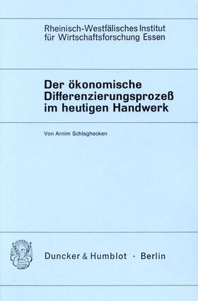 Schlaghecken |  Der ökonomische Differenzierungsprozeß im heutigen Handwerk. | Buch |  Sack Fachmedien