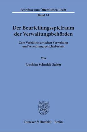 Schmidt-Salzer |  Der Beurteilungsspielraum der Verwaltungsbehörden. | Buch |  Sack Fachmedien