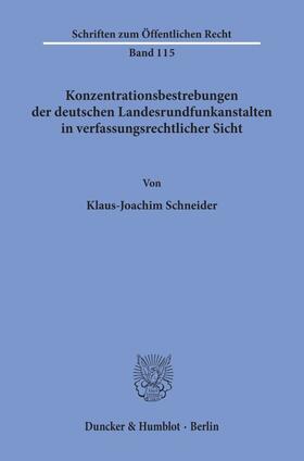 Schneider |  Konzentrationsbestrebungen der deutschen Landesrundfunkanstalten in verfassungsrechtlicher Sicht. | Buch |  Sack Fachmedien