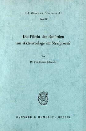 Schneider |  Die Pflicht der Behörden zur Aktenvorlage im Strafprozeß. | Buch |  Sack Fachmedien