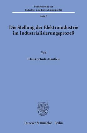 Schulz-Hanßen |  Die Stellung der Elektroindustrie im Industrialisierungsprozeß. | Buch |  Sack Fachmedien