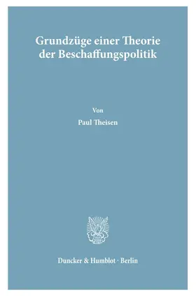 Theisen |  Grundzüge einer Theorie der Beschaffungspolitik | Buch |  Sack Fachmedien