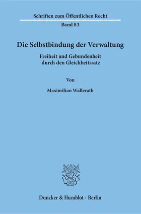 Wallerath | Die Selbstbindung der Verwaltung | Buch | 978-3-428-02245-8 | sack.de