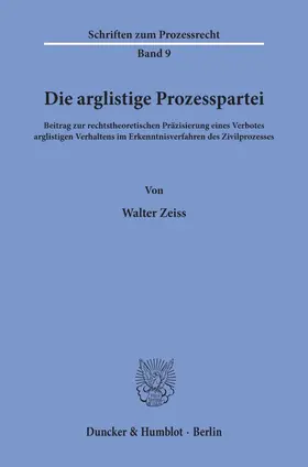 Zeiss |  Die arglistige Prozesspartei. | Buch |  Sack Fachmedien