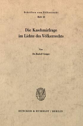 Geiger | Die Kaschmirfrage im Lichte des Völkerrechts. | Buch | 978-3-428-02302-8 | sack.de