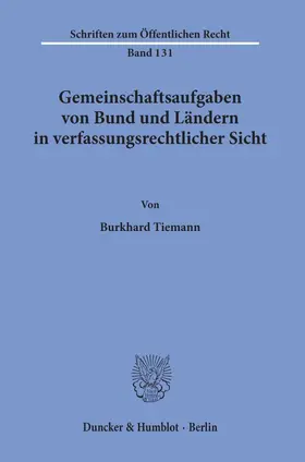 Tiemann |  Gemeinschaftsaufgaben von Bund und Ländern in verfassungsrechtlicher Sicht. | Buch |  Sack Fachmedien