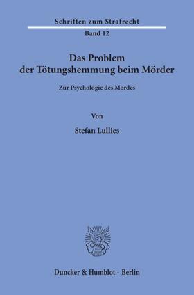 Lullies |  Das Problem der Tötungshemmung beim Mörder. | Buch |  Sack Fachmedien