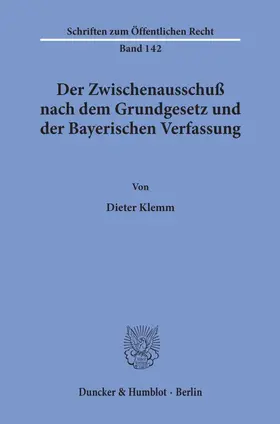 Klemm |  Der Zwischenausschuß nach dem Grundgesetz und der Bayerischen Verfassung. | Buch |  Sack Fachmedien