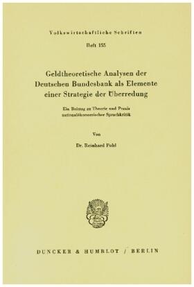 Pohl |  Geldtheoretische Analysen der Deutschen Bundesbank als Elemente einer Strategie der Überredung. | Buch |  Sack Fachmedien