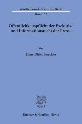 Jerschke |  Öffentlichkeitspflicht der Exekutive und Informationsrecht der Presse. | Buch |  Sack Fachmedien