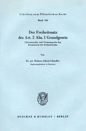 Schulz-Schaeffer |  Der Freiheitssatz des Art. 2 Abs. 1 Grundgesetz. | Buch |  Sack Fachmedien