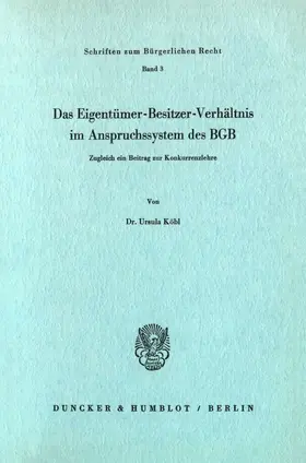 Köbl |  Das Eigentümer-Besitzer-Verhältnis im Anspruchssystem des BGB. | Buch |  Sack Fachmedien