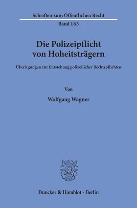 Wagner | Die Polizeipflicht von Hoheitsträgern. | Buch | 978-3-428-02473-5 | sack.de