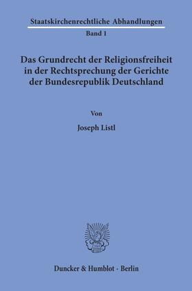 Listl |  Das Grundrecht der Religionsfreiheit in der Rechtsprechung der Gerichte der Bundesrepublik Deutschland. | Buch |  Sack Fachmedien