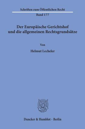 Lecheler |  Der Europäische Gerichtshof und die allgemeinen Rechtsgrundsätze. | Buch |  Sack Fachmedien