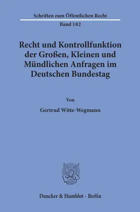 Witte-Wegmann |  Recht und Kontrollfunktion der Großen, Kleinen und Mündlichen Anfragen im Deutschen Bundestag. | Buch |  Sack Fachmedien