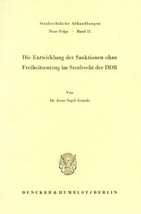 Sagel-Grande |  Die Entwicklung der Sanktionen ohne Freiheitsentzug im Strafrecht der DDR. | Buch |  Sack Fachmedien