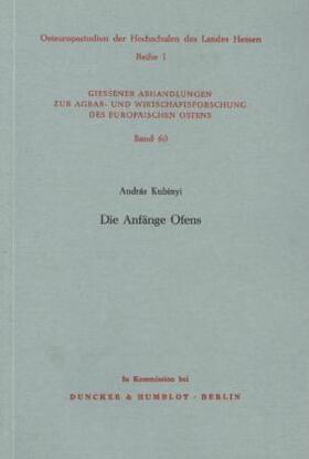Kubinyi |  Die Anfänge Ofens. | Buch |  Sack Fachmedien